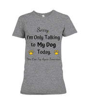 Load image into Gallery viewer, Funny Quote For Dog Lovers Ladies Tee