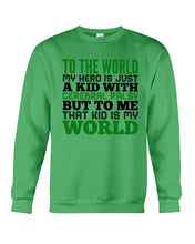Load image into Gallery viewer, That Kid Is My World Great Gift For Children Family Sweatshirt