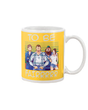 Load image into Gallery viewer, Letterkenny - To Be Fairrr Shirt Mug