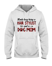 Load image into Gallery viewer, Hair Stylist And Dog Mom Gift For Dog Lovers Funny T-Shirt Hoodie