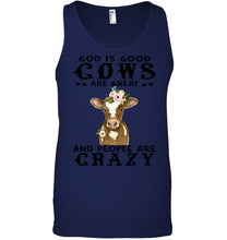 Load image into Gallery viewer, God Is Good Cows People Are Crazy Quote T-Shirt Unisex Tank Top