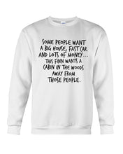 Load image into Gallery viewer, Finn Wants A Cabin In The Woods Away From Those People Sweatshirt