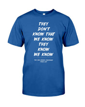 Load image into Gallery viewer, They Don't Know That We Know They Know Quote T-Shirt Gift Guys Tee