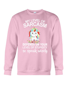 Unicorn Sarcasm Speak Wisely Funny Quote Sweatshirt