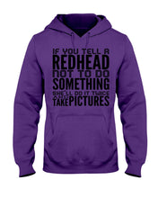 Load image into Gallery viewer, Tell A Redhead Not To Do Something Quote T-Shirt Gift Hoodie