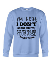 Load image into Gallery viewer, I'm Irish I Don't Start Fights For Irish Men Sweatshirt
