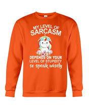 Load image into Gallery viewer, Unicorn Sarcasm Speak Wisely Funny Quote Sweatshirt