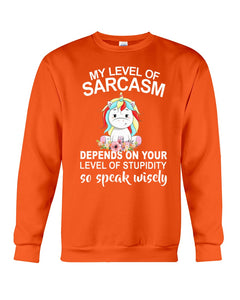 Unicorn Sarcasm Speak Wisely Funny Quote Sweatshirt