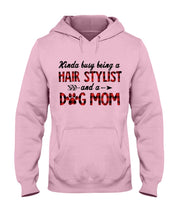 Load image into Gallery viewer, Hair Stylist And Dog Mom Gift For Dog Lovers Funny T-Shirt Hoodie