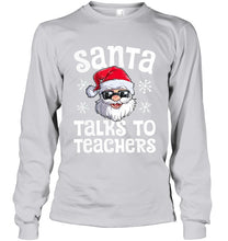 Load image into Gallery viewer, Santa Talks To Teachers Shirt Unisex Long Sleeve