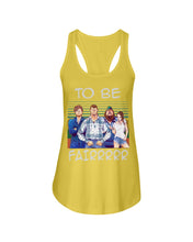 Load image into Gallery viewer, Letterkenny - To Be Fairrr Shirt Ladies Flowy Tank