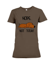 Load image into Gallery viewer, Dachshund Nope Not Today For Dachshunds Lovers Ladies Tee