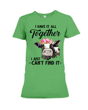 Load image into Gallery viewer, I Have All Together I Just Can't Find It Ladies Tee