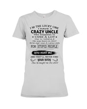 Load image into Gallery viewer, I Have A Crazy Uncle Funny Quote Tee Gift Ladies Tee