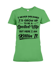 Load image into Gallery viewer, Im A Spoiled Wife I Am Killing It Ladies Tee