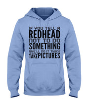 Load image into Gallery viewer, Tell A Redhead Not To Do Something Quote T-Shirt Gift Hoodie