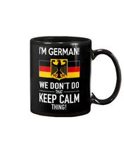 Load image into Gallery viewer, I'm German We Don't Keep Calm Funny Quote T-Shirt Mug
