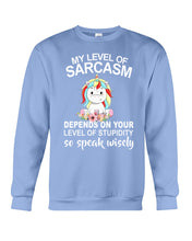 Load image into Gallery viewer, Unicorn Sarcasm Speak Wisely Funny Quote Sweatshirt