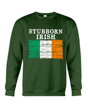 Load image into Gallery viewer, Stubborn Irish Flag Love Ireland Custom T-Shirt Sweatshirt