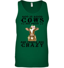 Load image into Gallery viewer, God Is Good Cows People Are Crazy Quote T-Shirt Unisex Tank Top