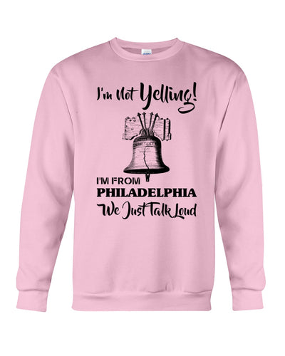 I'm From Philadelphia T-Shirt Sweatshirt