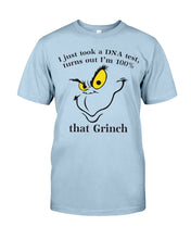 Load image into Gallery viewer, I Just Took A Dna Test, Turns Out I'm 100% That Grinch Guys Tee