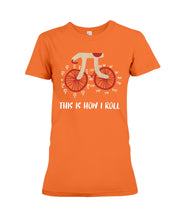 Load image into Gallery viewer, This Is How I Roll Pi Funny T-Shirt Ladies Tee