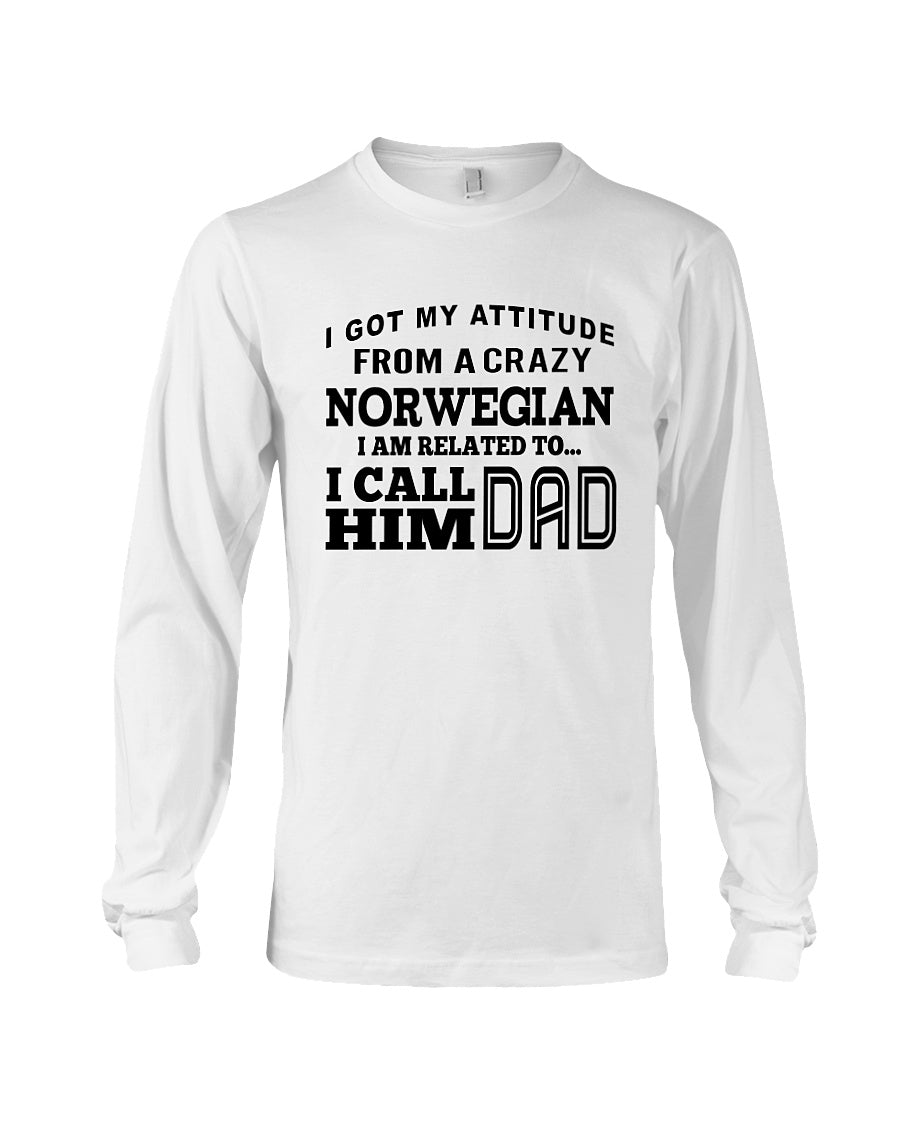 Attitude From Crazy Norwegian Dad Norway Love T-Shirt For Dad Unisex Long Sleeve