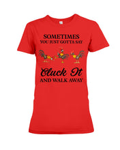 Load image into Gallery viewer, Cluck It Chicken Funny Quote T-Shirt Ladies Tee