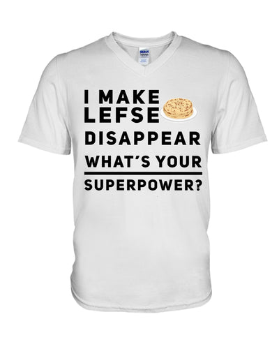 I Make Lefse Disappear Superpower Funny Quote Tee Guys V-Neck