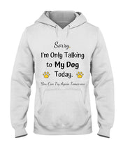 Load image into Gallery viewer, Funny Quote For Dog Lovers Hoodie