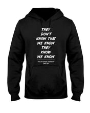 Load image into Gallery viewer, They Don't Know That We Know They Know Quote T-Shirt Gift Hoodie