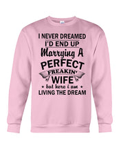 Load image into Gallery viewer, Marry A Perfect Wife Amazing Shirt For Husband And Wife Family Tee Sweatshirt
