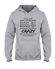 Load image into Gallery viewer, Crazy If You Mess With My Books Gift For Book Lovers T-Shirt Hoodie