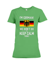 Load image into Gallery viewer, I'm German We Don't Keep Calm Funny Quote T-Shirt Ladies Tee