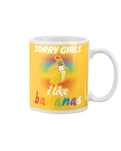 Load image into Gallery viewer, Sorry Girrls I Like Bananas Funny Tee Gift Mug