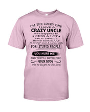 Load image into Gallery viewer, I Have A Crazy Uncle Funny Quote Tee Gift Guys Tee