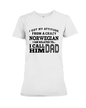 Load image into Gallery viewer, Attitude From Crazy Norwegian Dad Norway Love T-Shirt For Dad Ladies Tee