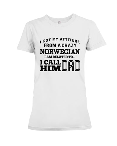 Attitude From Crazy Norwegian Dad Norway Love T-Shirt For Dad Ladies Tee