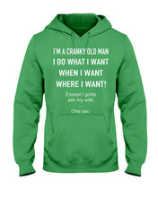 Load image into Gallery viewer, I'm A Cranky Old Man I Do What I Want Quote T-Shirt Hoodie