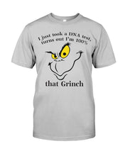 Load image into Gallery viewer, I Just Took A Dna Test, Turns Out I'm 100% That Grinch Guys Tee