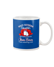 Load image into Gallery viewer, Wwii Veteran Daughter Their Heroes Mug