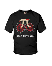 Load image into Gallery viewer, This Is How I Roll Pi Funny T-Shirt Youth Tee