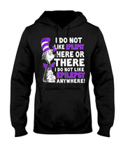 Load image into Gallery viewer, I Do Not Like Epilepsy Anywhere T-Shirt Hoodie