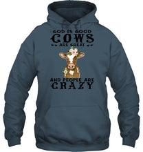Load image into Gallery viewer, God Is Good Cows People Are Crazy Quote T-Shirt Hoodie