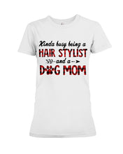 Load image into Gallery viewer, Hair Stylist And Dog Mom Gift For Dog Lovers Funny T-Shirt Ladies Tee