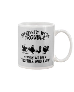 Apparently We're Trouble When We Are Together Who Knew Mug