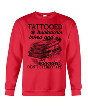 Load image into Gallery viewer, Tattooed Bookwarm Inked And Educated T-Shirt Sweatshirt