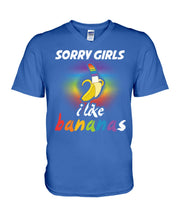 Load image into Gallery viewer, Sorry Girrls I Like Bananas Funny Tee Gift Guys V-Neck