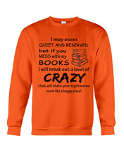 Load image into Gallery viewer, Crazy If You Mess With My Books Gift For Book Lovers T-Shirt Sweatshirt